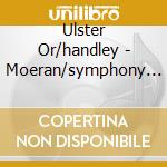 Ulster Or/handley - Moeran/symphony In G Minor/rhapsody cd