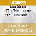 Eng String 4Tet/Melbourne Stri - Moeran: String Quartet No1 /Fanta cd