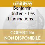 Benjamin Britten - Les Illuminations / quatre cd