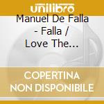 Manuel De Falla - Falla / Love The Magician cd