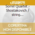 Sorrel Quartet - Shostakovich / string Quartets Vol 5 cd musicale di Sorrel Quartet