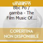 Bbc Po / gamba - The Film Music Of Ron Goodwin cd musicale di Bbc Po/gamba