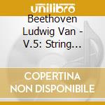 Beethoven Ludwig Van - V.5: String Quartets cd