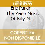 Eric Parkin - The Piano Music Of Billy M (3 Cd) cd