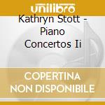 Kathryn Stott - Piano Concertos Ii cd musicale di Kathryn Stott