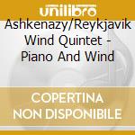 Ashkenazy/Reykjavik Wind Quintet - Piano And Wind cd musicale