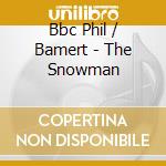 Bbc Phil / Bamert - The Snowman cd musicale di Bbc Phil/Bamert