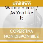 Walton: Hamlet / As You Like It cd musicale di Academy Of St Martins/Marriner