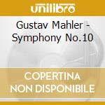 Gustav Mahler - Symphony No.10 cd musicale di Mahler
