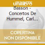 Basson - Concertos De Hummel, Carl Maria Von Weber, Berwald cd musicale di Basson