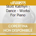 Stott Katrhyn - Dance - Works For Piano cd
