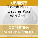 Joseph Marx - Oeuvres Pour Voix And Orchestre cd