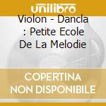Violon - Dancla : Petite Ecole De La Melodie cd musicale di Violon