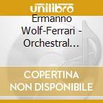 Ermanno Wolf-Ferrari - Orchestral Works cd
