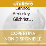 Lennox Berkeley - Gilchrist James - Tilbrook Anna - Songs Of Berkeley cd musicale di Berkeley Lennox