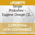 Sergei Prokofiev - Eugene Onegin (2 Cd) cd