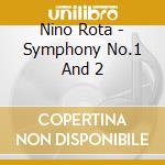 Nino Rota - Symphony No.1 And 2 cd musicale di Nino Rota