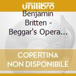 Benjamin Britten - Beggar's Opera (2 Cd) cd