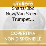 Shartz/Bbc Now/Van Steen - Trumpet Renaissance cd musicale di Shartz/Bbc Now/Van Steen