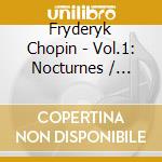 Fryderyk Chopin - Vol.1: Nocturnes / Scherzi cd musicale di Fryderyk Chopin