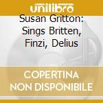 Susan Gritton: Sings Britten, Finzi, Delius cd