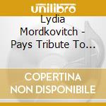 Lydia Mordkovitch - Pays Tribute To David Oistrakh cd