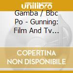 Gamba / Bbc Po - Gunning: Film And Tv Music cd