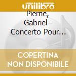 Pierne, Gabriel - Concerto Pour Piano. Ramuntcho, Sui cd musicale di Pierne, Gabriel