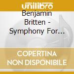 Benjamin Britten - Symphony For Cello And Orchestra cd