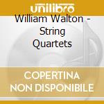 William Walton - String Quartets cd musicale di William Walton
