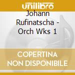 Johann Rufinatscha - Orch Wks 1 cd