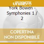 York Bowen - Symphonies 1 / 2 cd musicale di York Bowen
