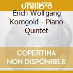 Erich Wolfgang Korngold - Piano Quintet cd musicale di Erich Wolfgang Korngold