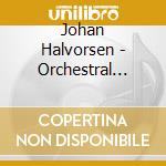 Johan Halvorsen - Orchestral Works Vol 4 cd musicale di Mandozzi/Bergen Po/Jarvi
