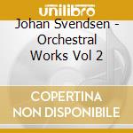 Johan Svendsen - Orchestral Works Vol 2 cd musicale di Svendsen Johan Severin
