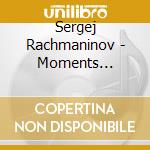 Sergej Rachmaninov - Moments Musicaux. Etudes-Tableaux O cd