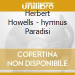 Herbert Howells - hymnus Paradisi cd