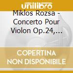 Miklos Rozsa - Concerto Pour Violon Op.24, Pour Co cd