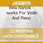 Bela Bartok - works For Violin And Piano cd musicale di James Ehnes/andrew Armstrong