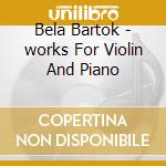 Bela Bartok - works For Violin And Piano cd