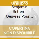 Benjamin Britten - Oeuvres Pour Choeur (3 Cd) cd