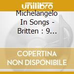 Michelangelo In Songs - Britten : 9 Sonnets Op.22. Chostako cd