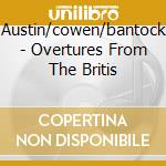 Austin/cowen/bantock - Overtures From The Britis cd
