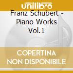 Franz Schubert - Piano Works Vol.1 cd