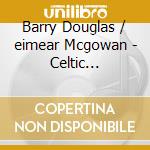 Barry Douglas / eimear Mcgowan - Celtic Reflections cd musicale di Barry Douglas/eimear Mcgowan