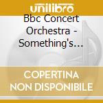 Bbc Concert Orchestra - Something's Gotta Give cd musicale di Keenlyside/bbc Co/abell
