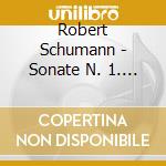 Robert Schumann - Sonate N. 1. Romance Op.28 / 2. Humor cd musicale di Robert Schumann