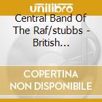 Central Band Of The Raf/stubbs - British Classics cd