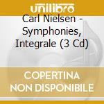 Carl Nielsen - Symphonies, Integrale (3 Cd) cd musicale di Nielsen