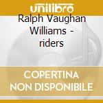 Ralph Vaughan Williams - riders cd